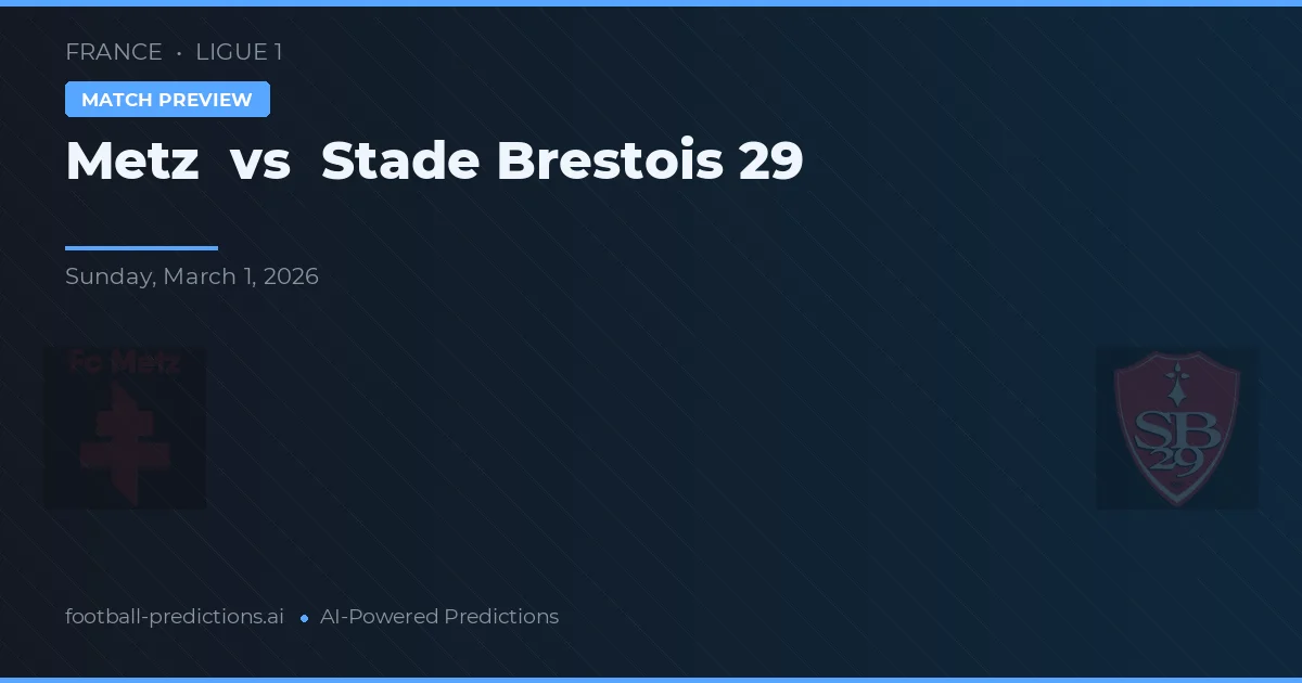 Metz vs Stade Brestois 29 — pronóstico y previa del partido