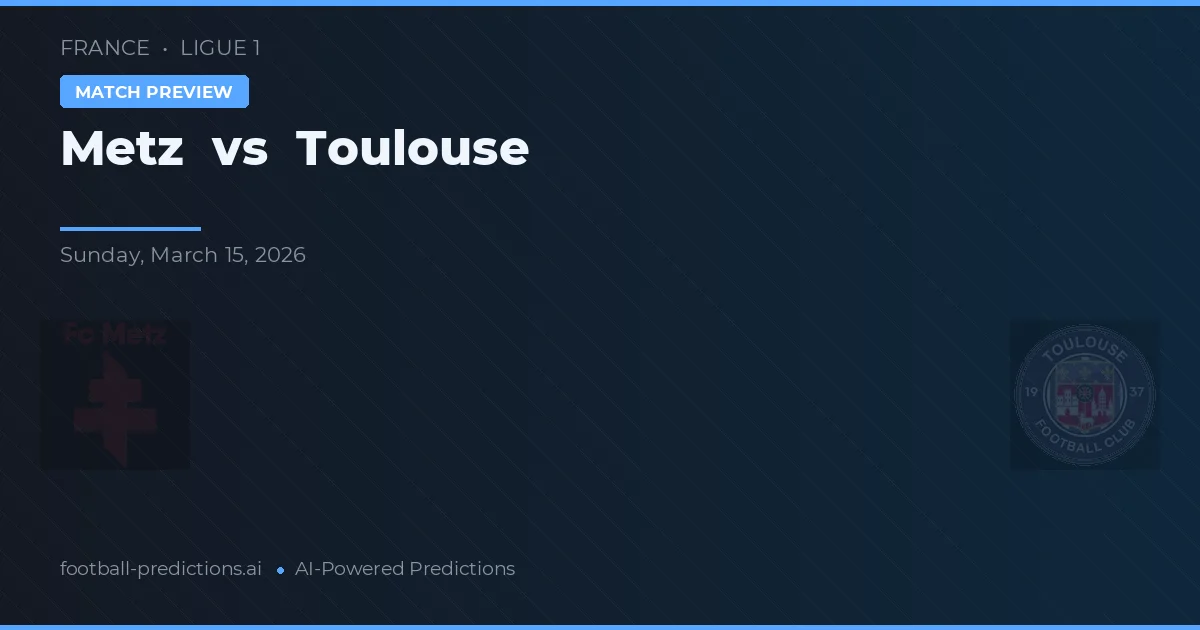 Metz vs Toulouse — pronóstico y previa del partido