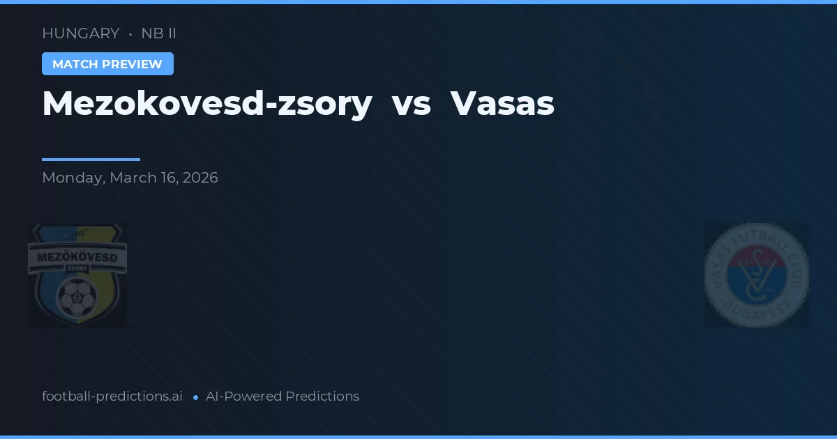 Mezőkövesd-Zsóry vs Vasas — pronóstico y previa del partido