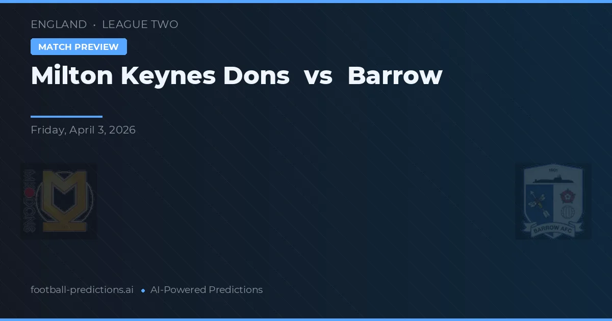 Milton Keynes Dons vs Barrow — pronóstico y previa del partido