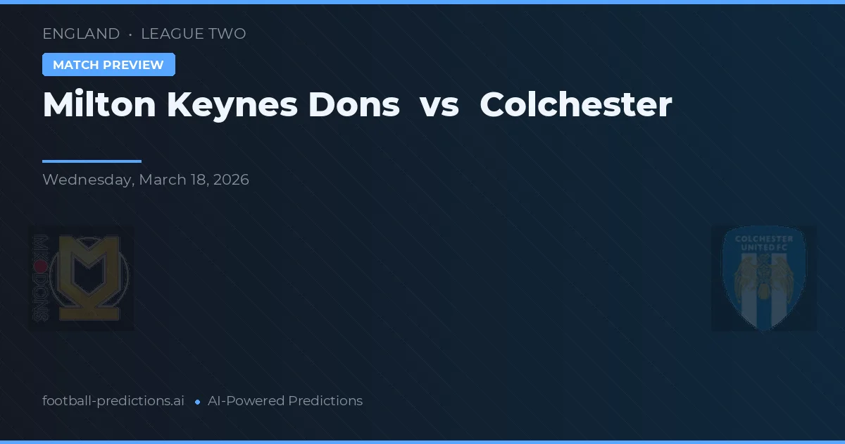 Milton Keynes Dons vs Colchester United — pronóstico y previa del partido