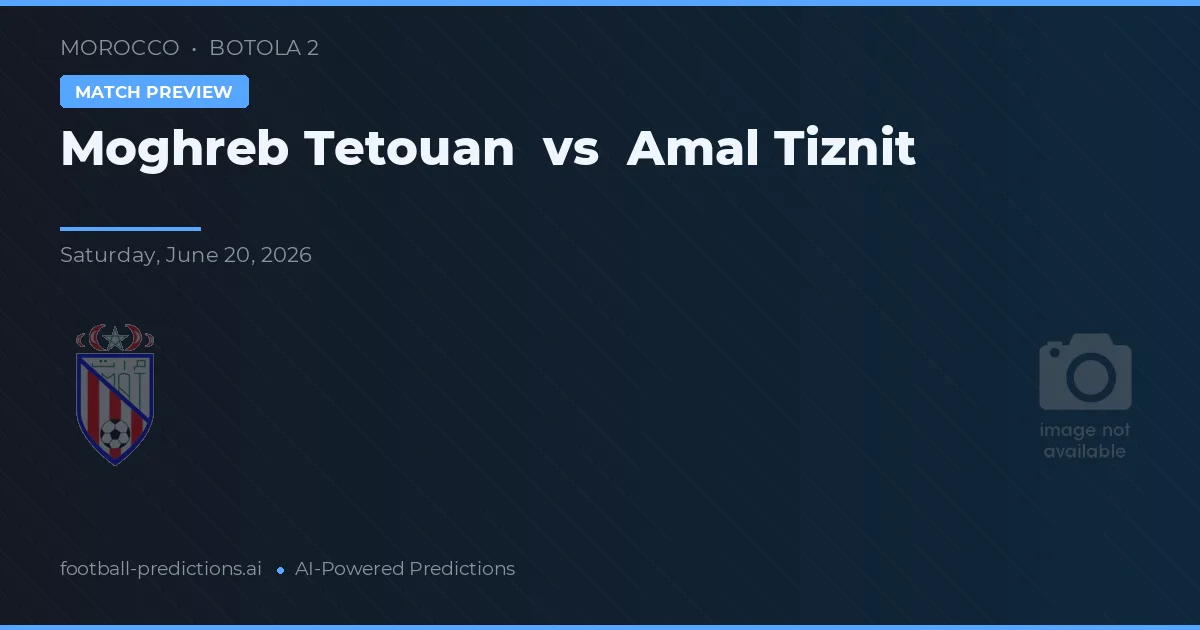 Moghreb Tetouan vs Amal Tiznit — pronóstico y previa del partido