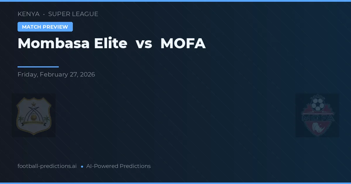 Elite de Mombasa vs MOFA — pronóstico y previa del partido