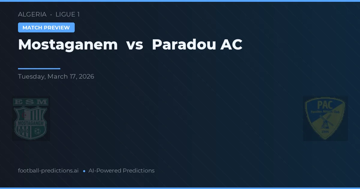 Mostaganem vs Paradou AC — pronóstico y previa del partido