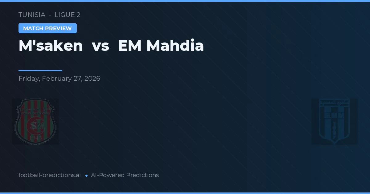 M'saken vs EM Mahdia — pronóstico y previa del partido