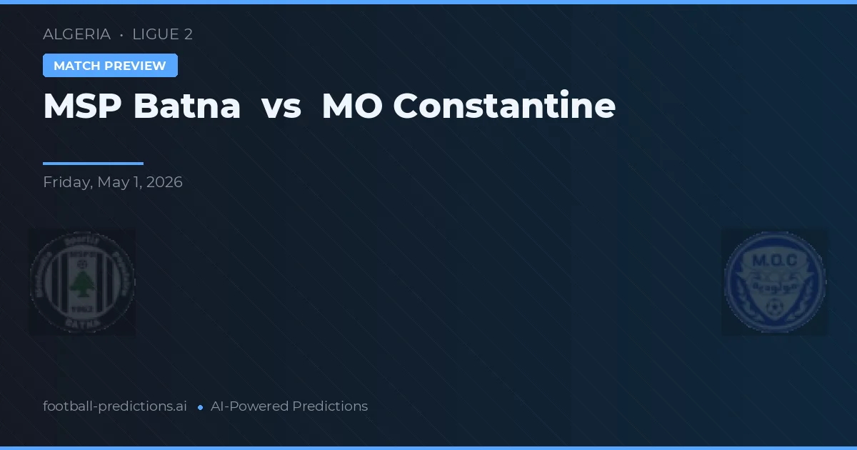 MSP Batna vs Constantine — pronóstico y previa del partido