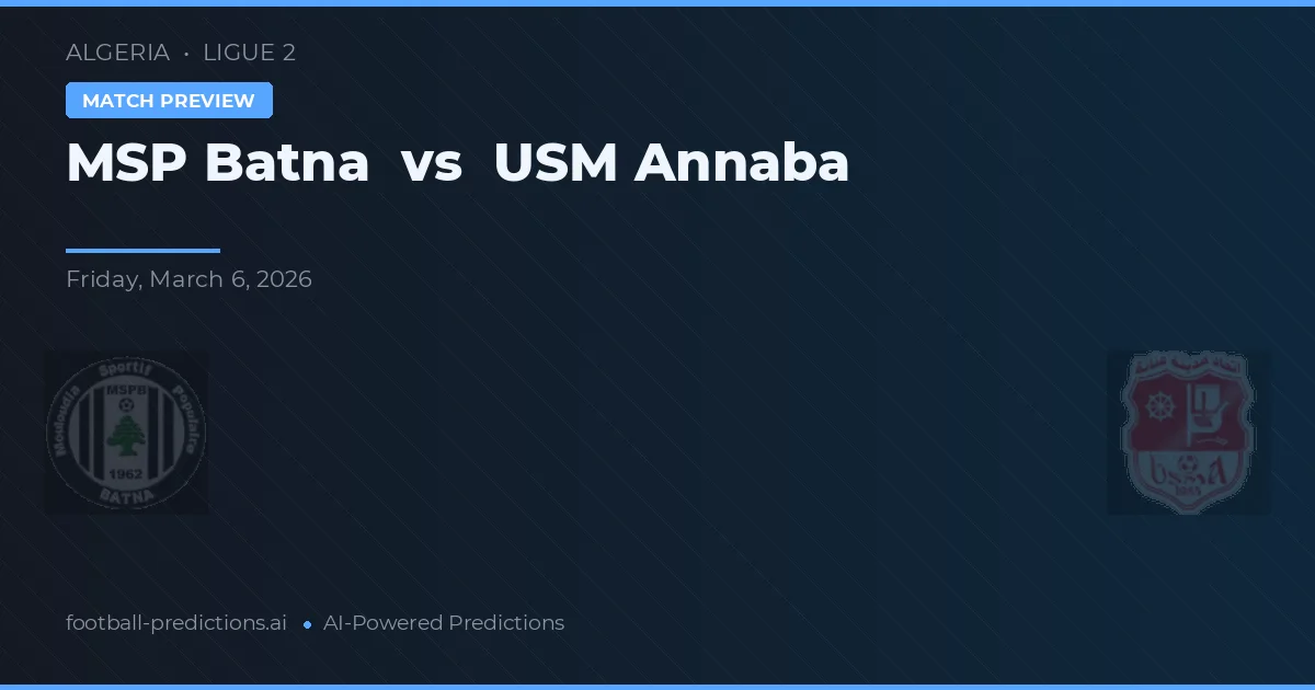 MSP Batna vs USM Annaba — pronóstico y previa del partido