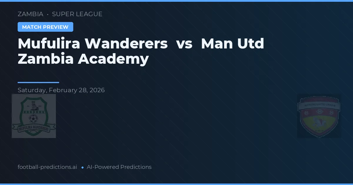 Mufulira Wanderers vs Academia Man Utd Zambia — pronóstico y previa del partido