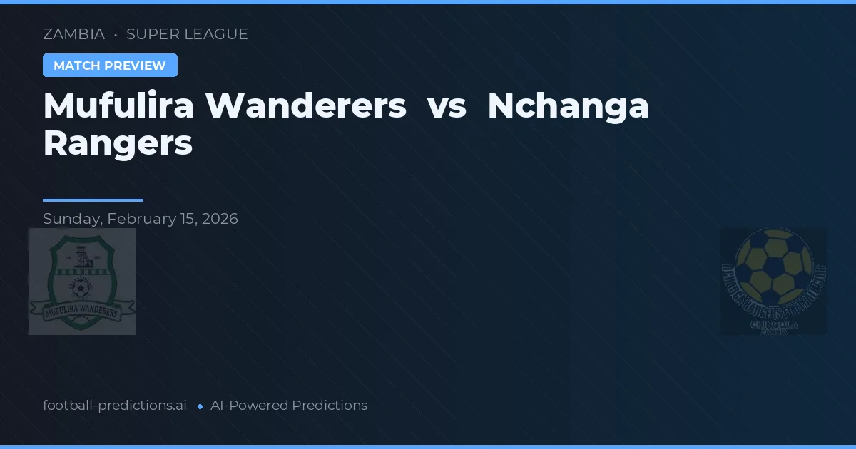 Mufulira Wanderers vs Rangers de Nchanga — pronóstico y previa del partido