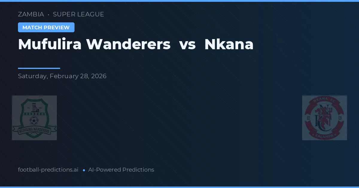 Mufulira Wanderers vs Nkana — pronóstico y previa del partido