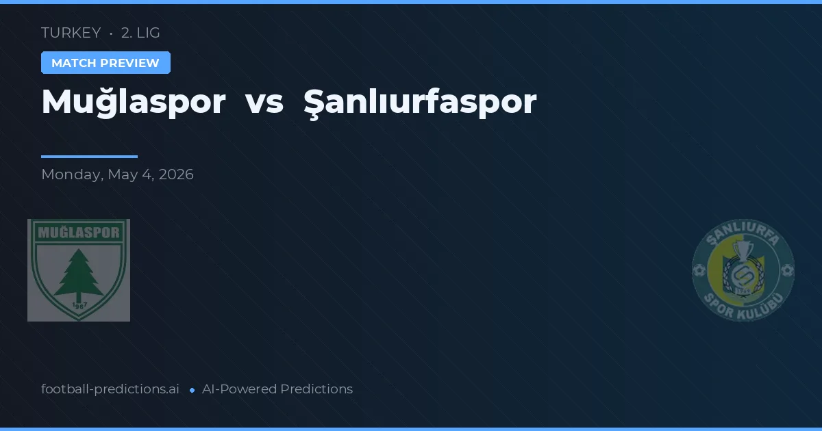 Muğlaspor vs Şanlıurfaspor — pronóstico y previa del partido