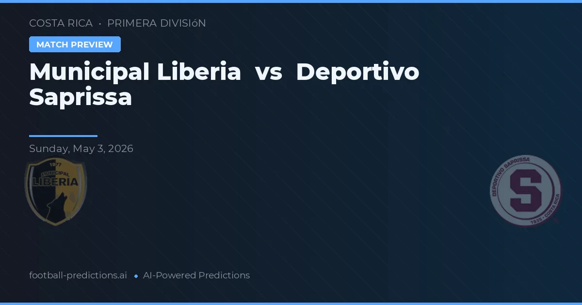 Municipal Liberia vs Deportivo Saprissa — pronóstico y previa del partido