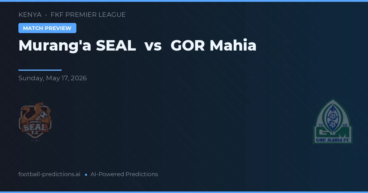 Murang'a SEAL vs GOR Mahia — pronóstico y previa del partido