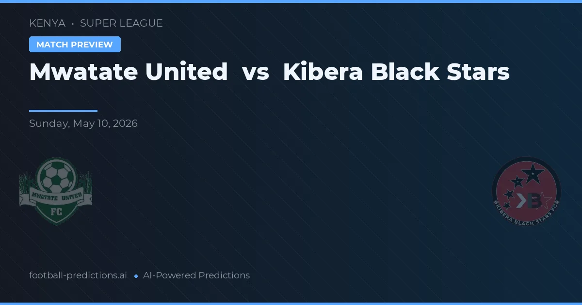 Mwatate United vs Kibera Black Stars — pronóstico y previa del partido