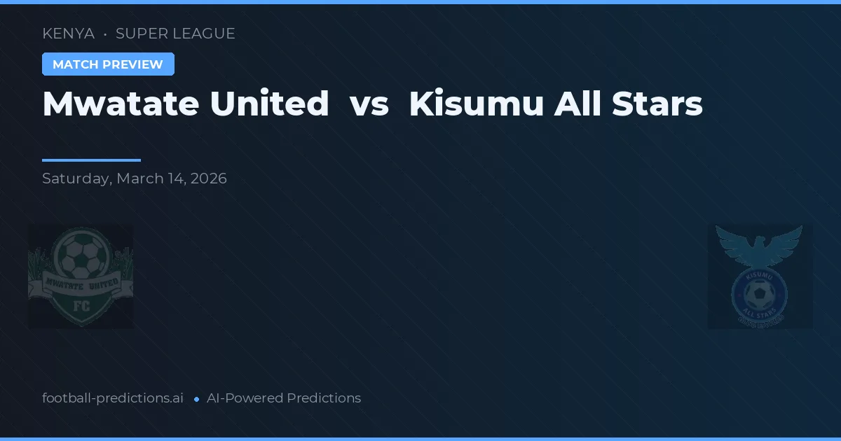 Mwatate United vs Kisumu All Stars — pronóstico y previa del partido