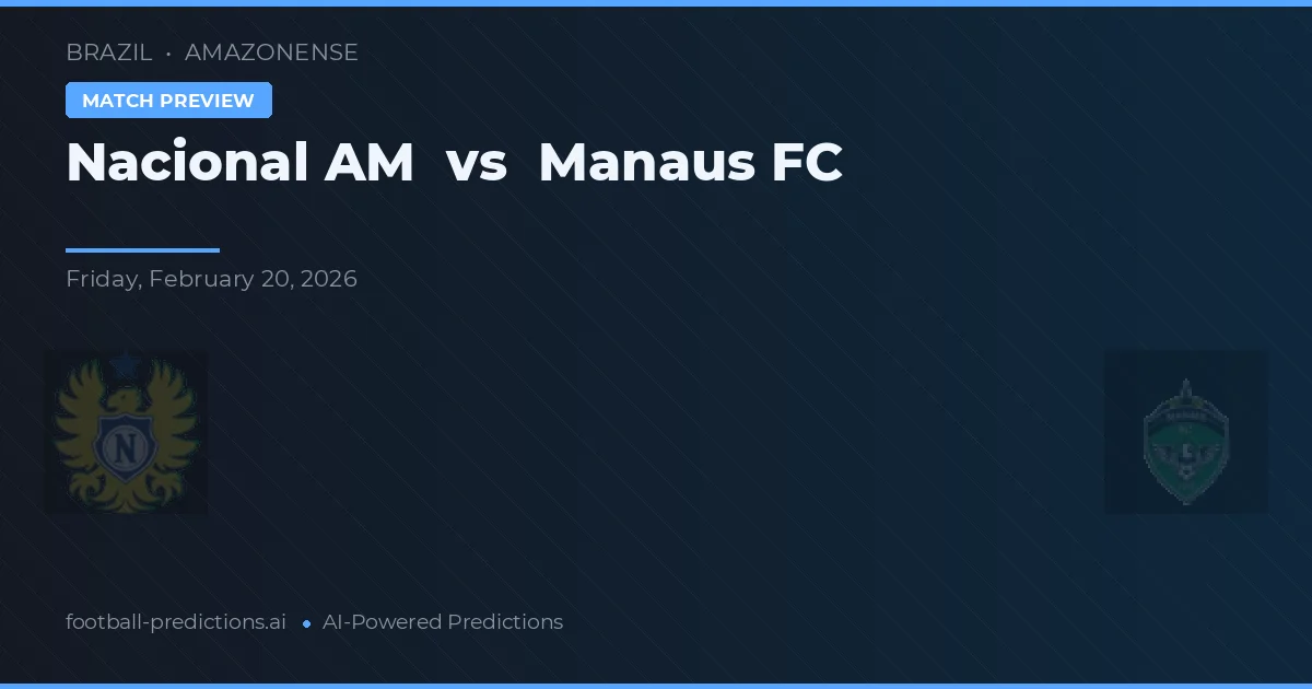 Nacional AM vs Manaus FC — pronóstico y previa del partido