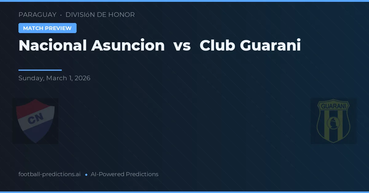Nacional Asunción vs Guaraní — pronóstico y previa del partido