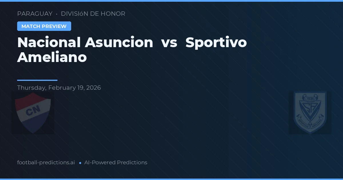 Nacional Asunción vs Sportivo Ameliano — pronóstico y previa del partido
