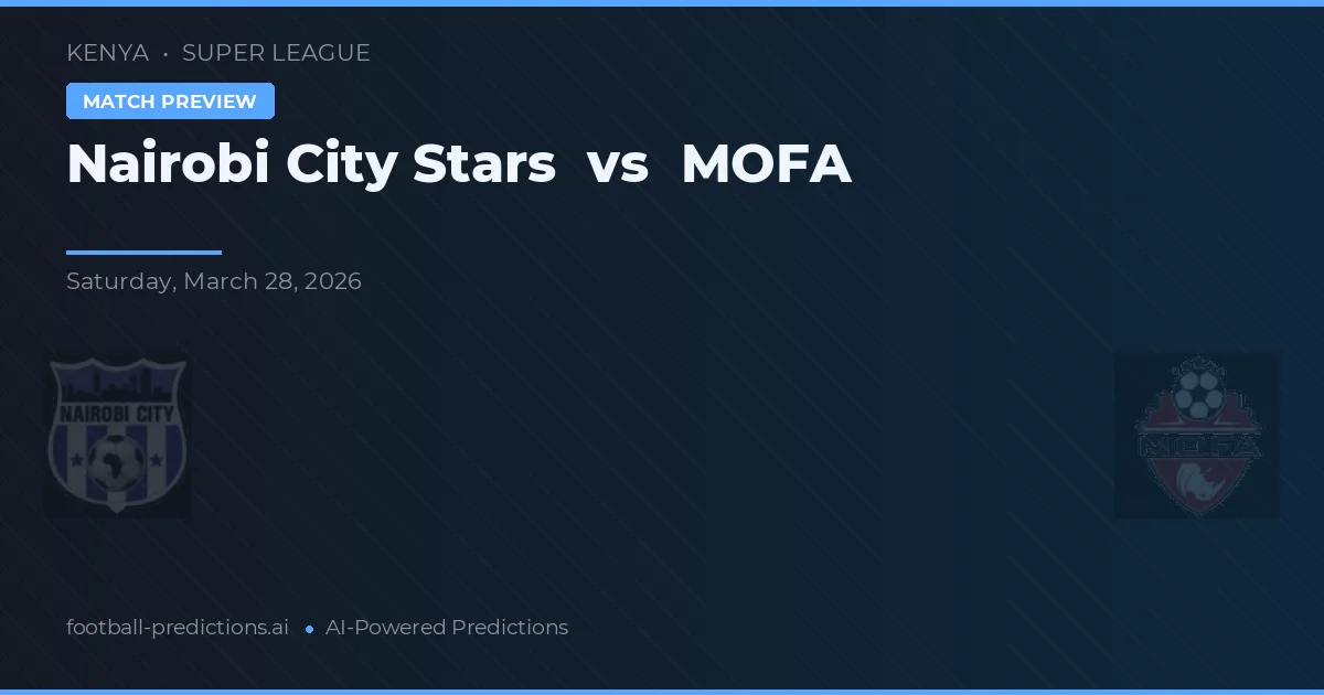 Nairobi City Stars vs MOFA — pronóstico y previa del partido