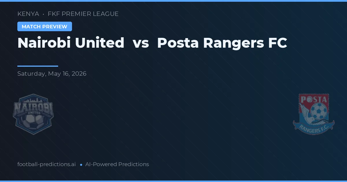 Nairobi United vs Posta Rangers FC — pronóstico y previa del partido