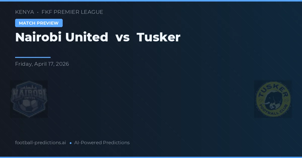 Nairobi United vs Tusker — pronóstico y previa del partido
