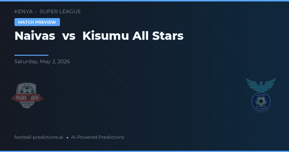 Naivas vs Kisumu All Stars — pronóstico y previa del partido