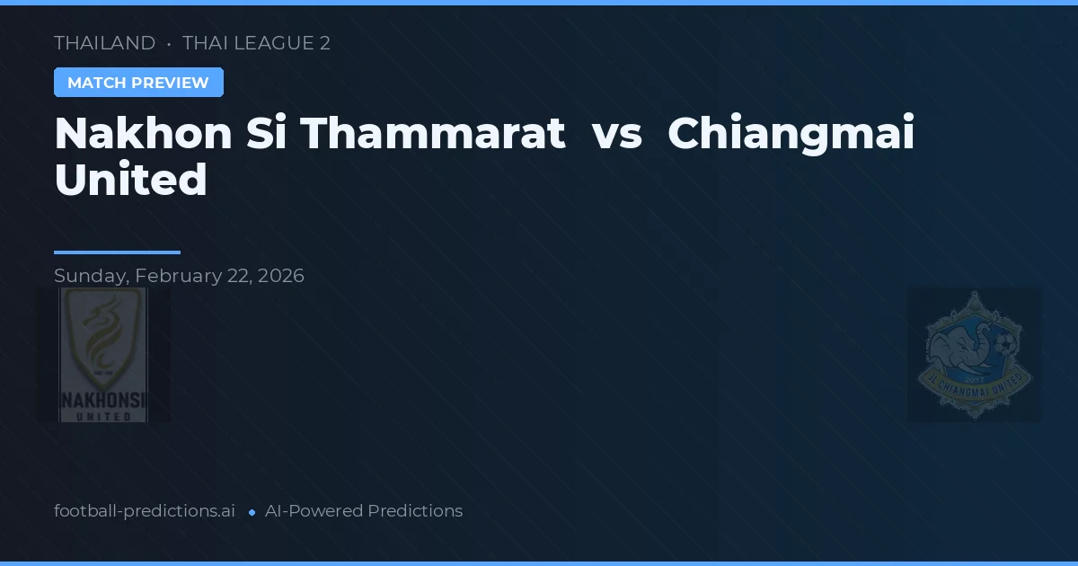 Nakhon Si Thammarat vs Chiangmai United — pronóstico y previa del partido