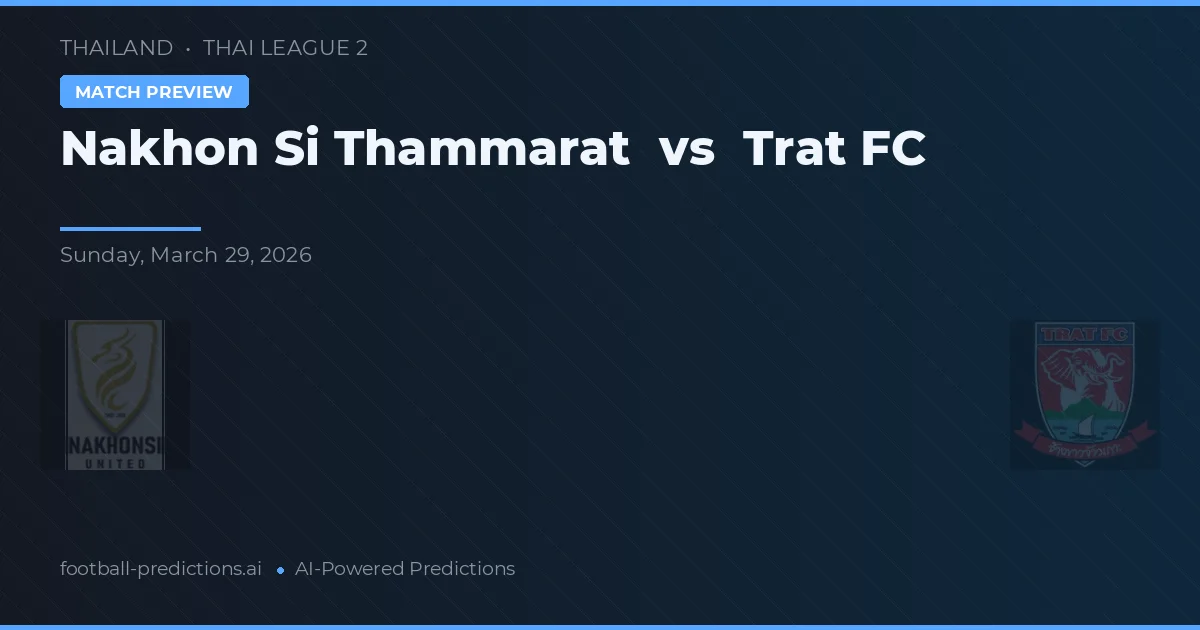 Nakhon Si Thammarat vs Trat FC — pronóstico y previa del partido