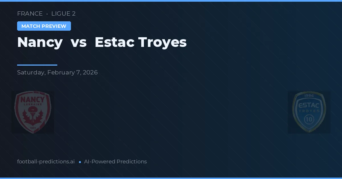 Nancy vs Estac Troyes — pronóstico y previa del partido