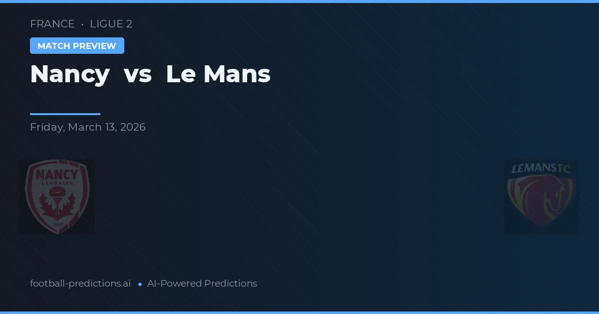 Nancy vs Le Mans — pronóstico y previa del partido