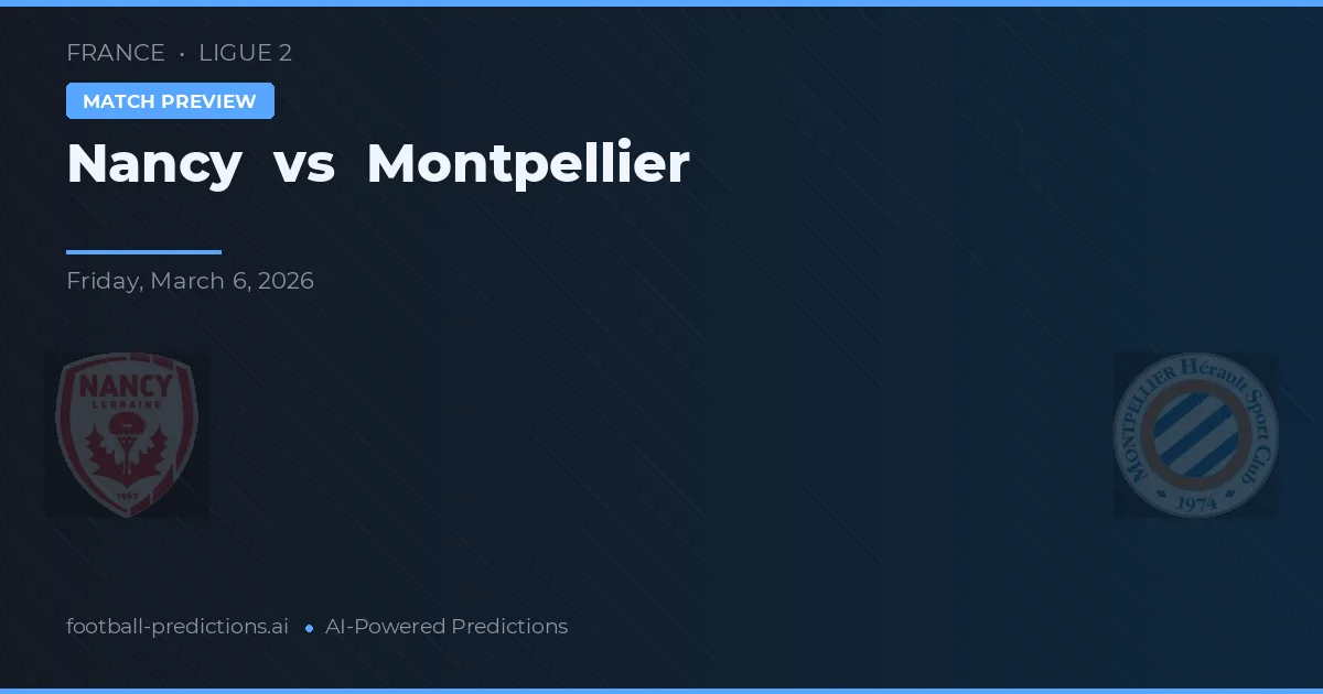 Nancy vs Montpellier — pronóstico y previa del partido