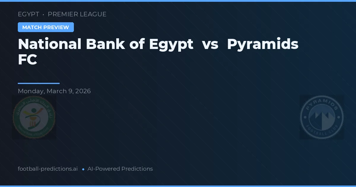 Banco Nacional de Egipto vs Pyramids FC — pronóstico y previa del partido