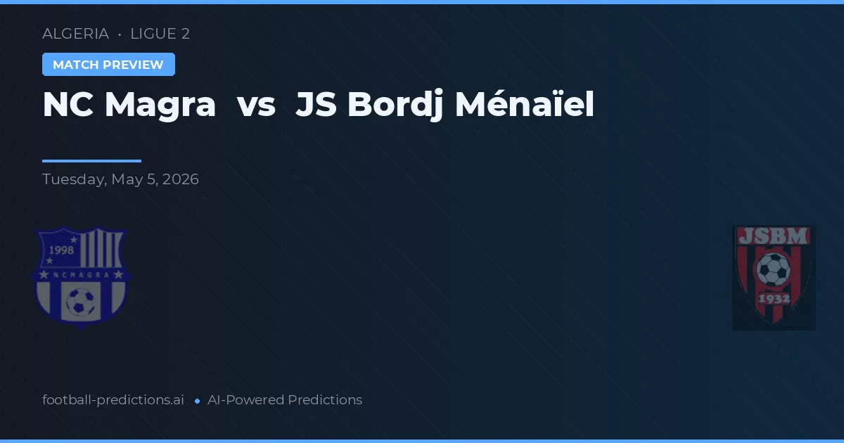 NC Magra vs JS Bordj Ménaïel — pronóstico y previa del partido