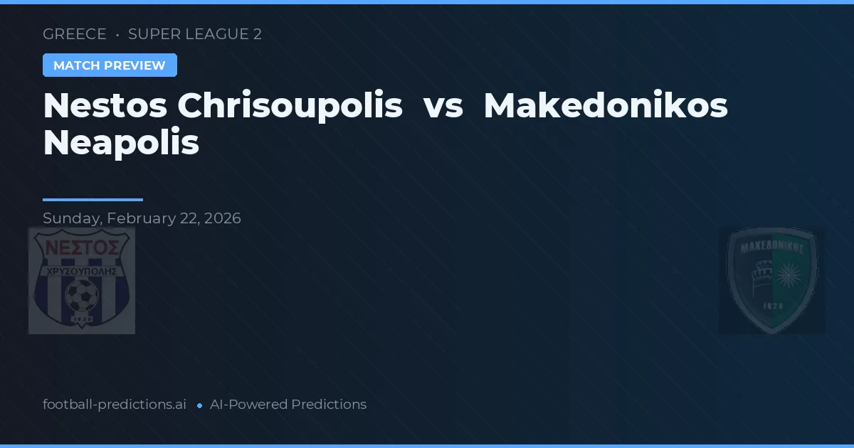 Nestos Chrisoupolis vs Makedonikos Neapolis — pronóstico y previa del partido