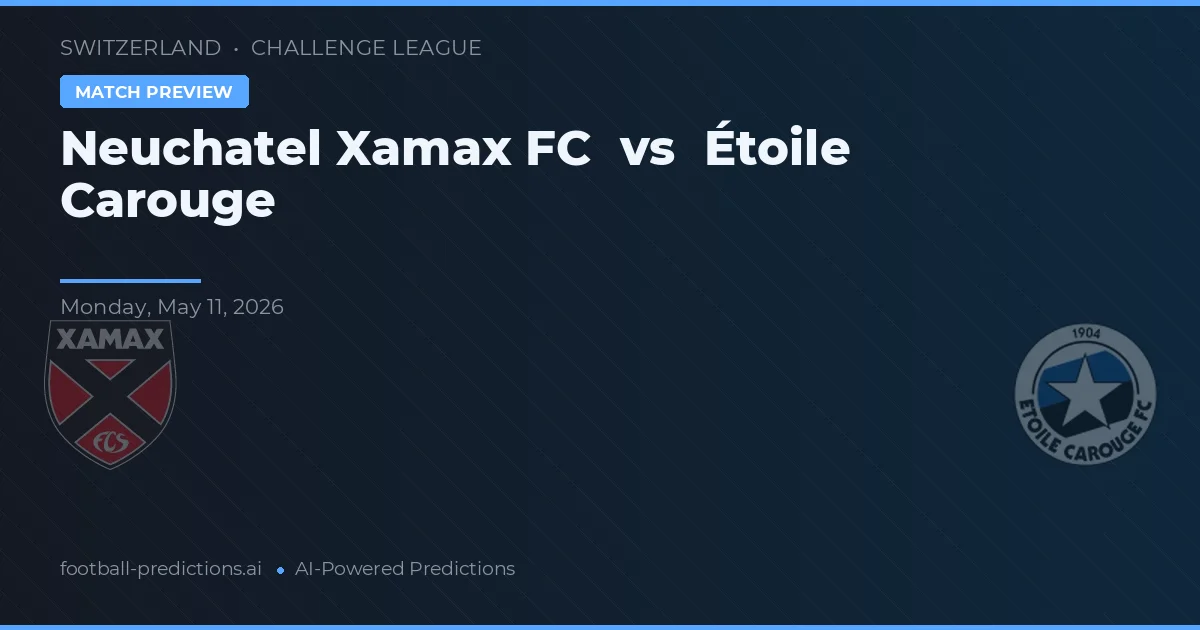 Neuchâtel Xamax FC vs Étoile Carouge — pronóstico y previa del partido