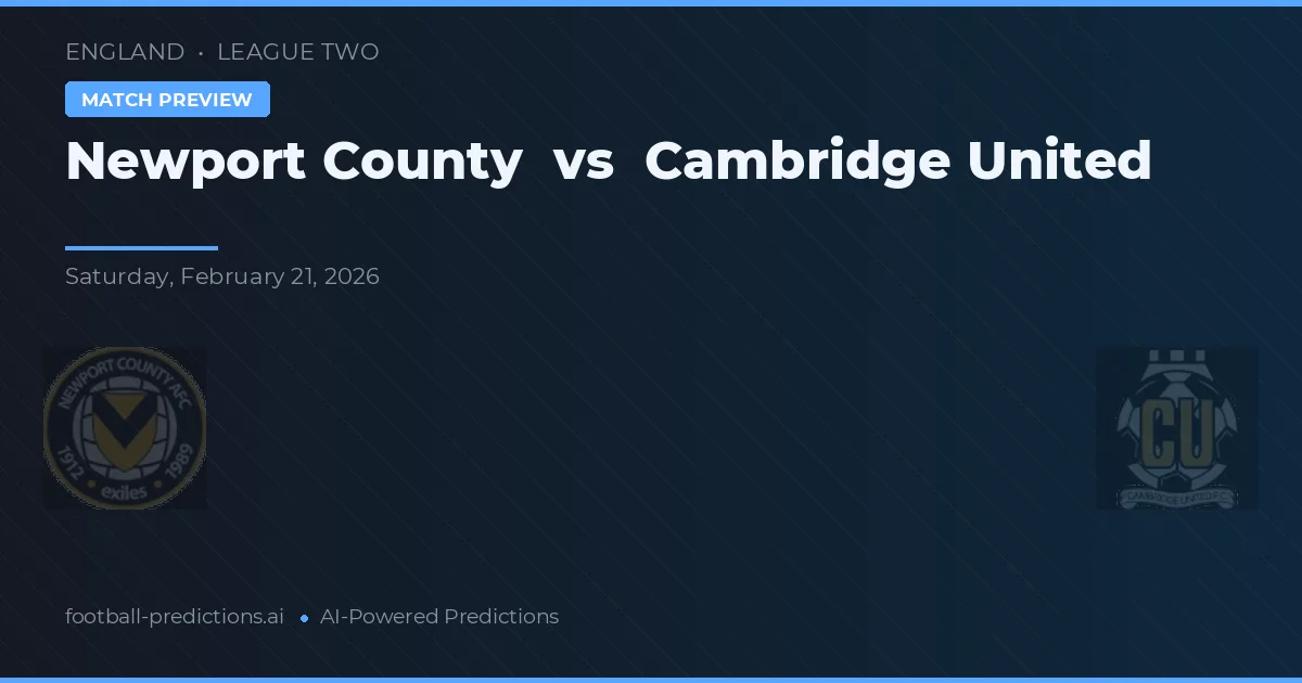 Newport County vs Cambridge United — pronóstico y previa del partido