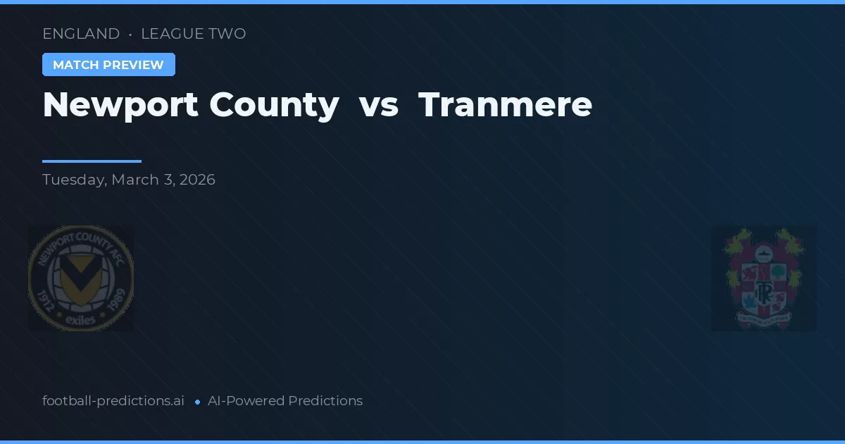 Newport County vs Tranmere Rovers — pronóstico y previa del partido
