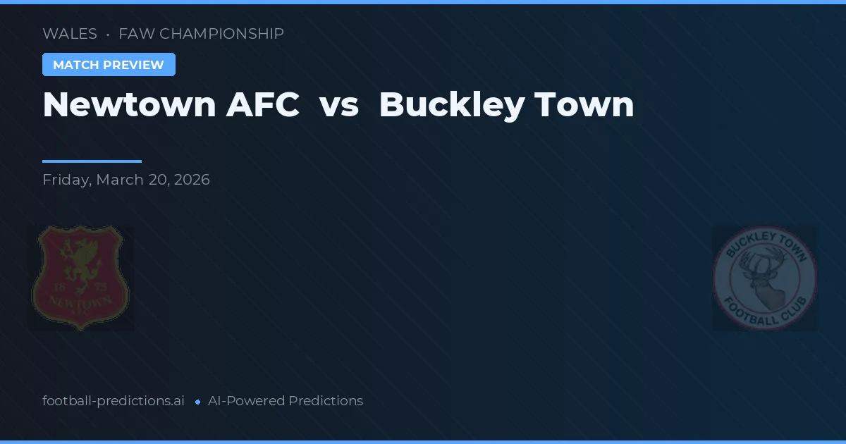 Newtown AFC vs Buckley Town — pronóstico y previa del partido
