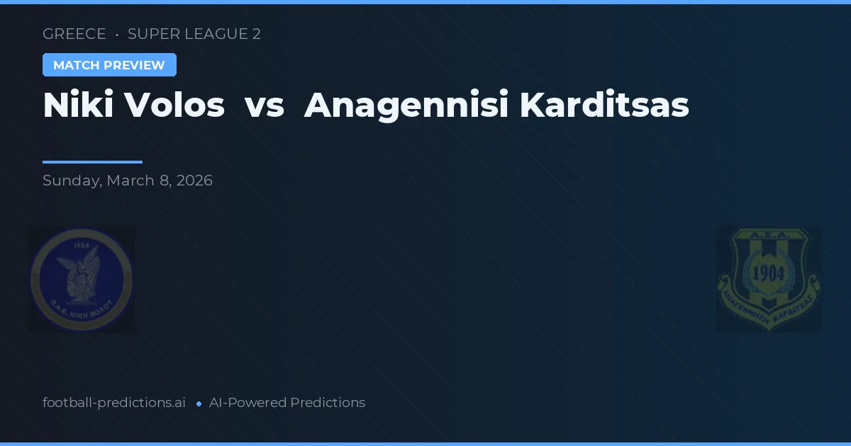 Niki Volos vs Anagennisi Karditsa — pronóstico y previa del partido