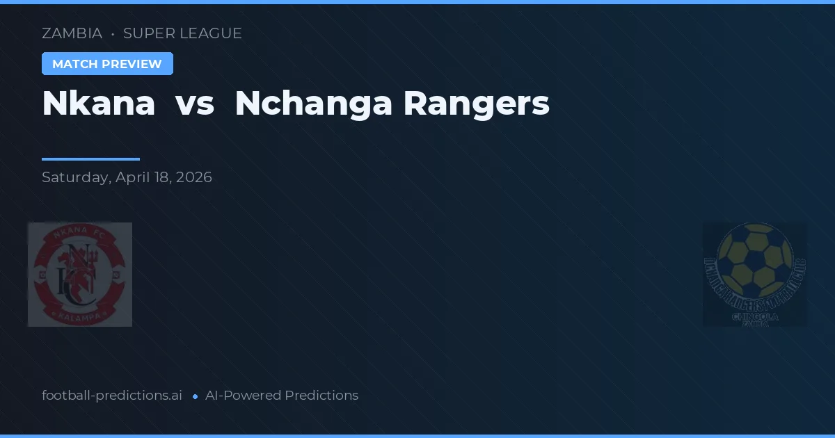 Nkana vs Rangers de Nchanga — pronóstico y previa del partido