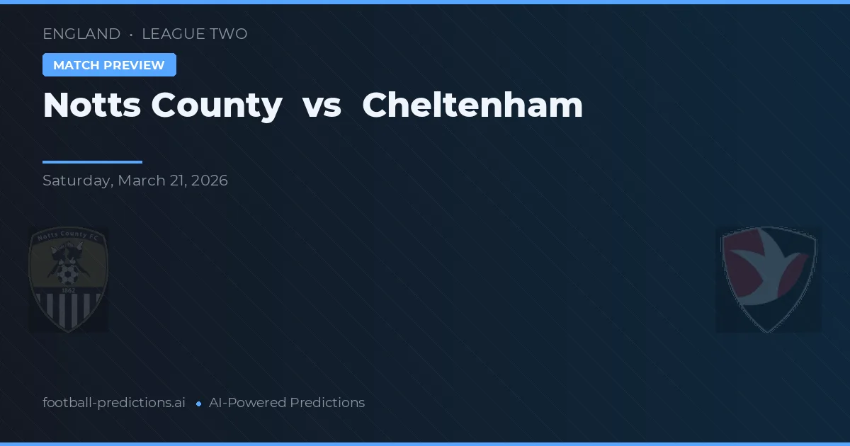 Notts County vs Cheltenham Town — pronóstico y previa del partido