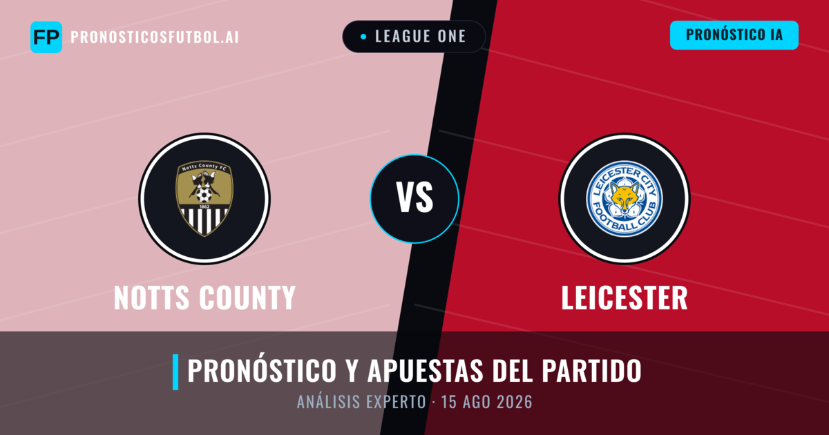 Notts County vs Leicester — pronóstico y previa del partido