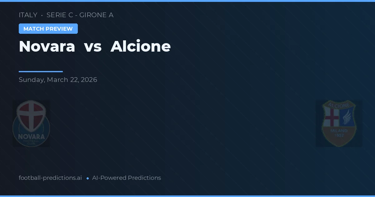 Novara vs Alcione — pronóstico y previa del partido