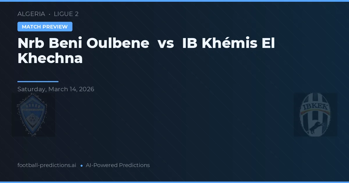 NRB Beni Oulbene vs IB Khémis El Khechna — pronóstico y previa del partido