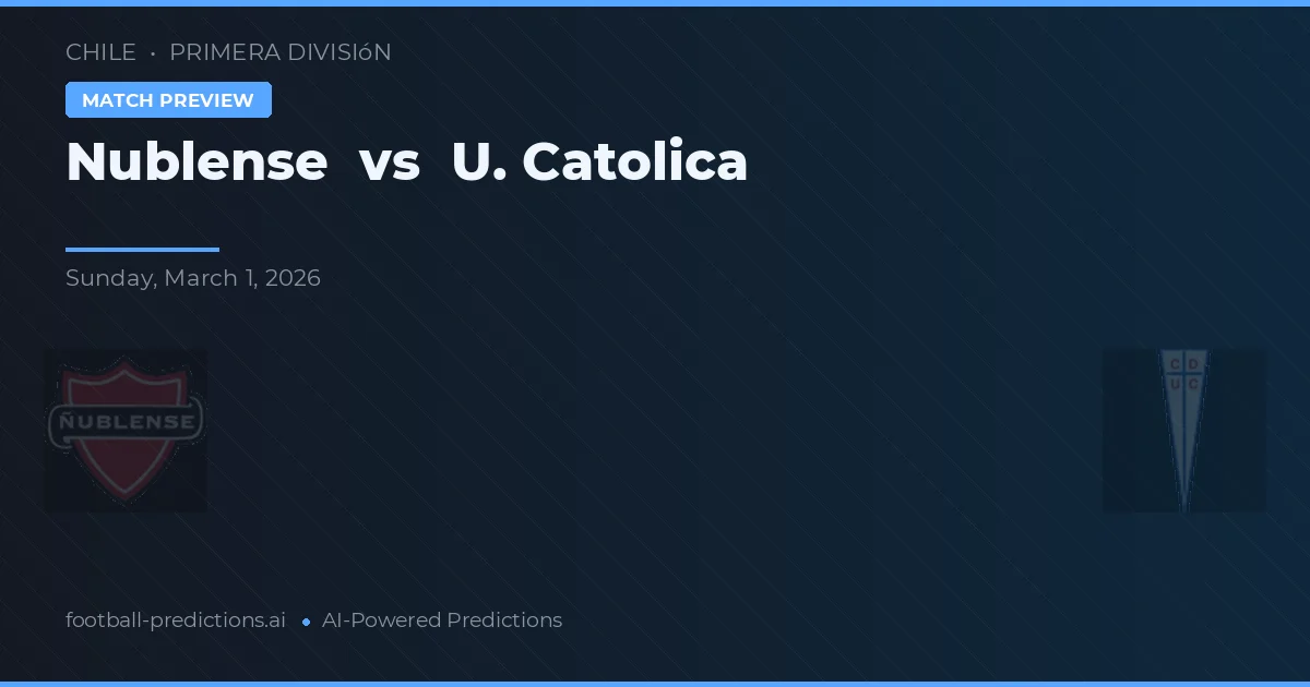 Nublense vs U. Católica — pronóstico y previa del partido