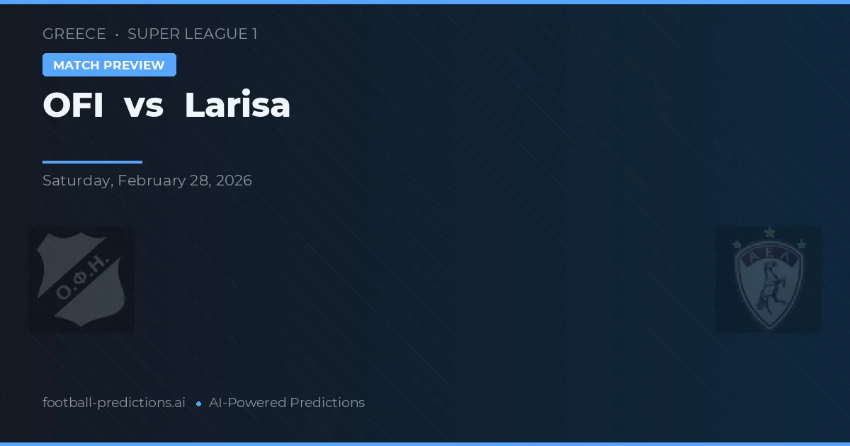 OFI vs Larisa — pronóstico y previa del partido