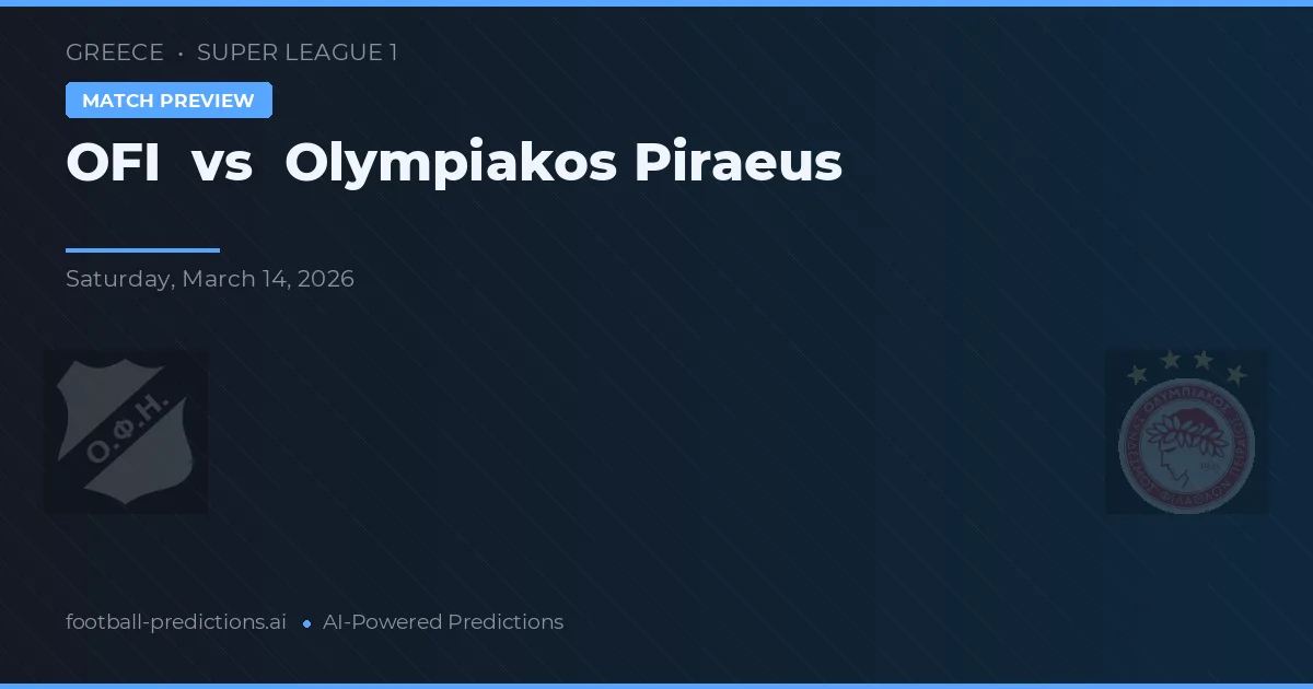 OFI vs Olympiakos Piraeus — pronóstico y previa del partido
