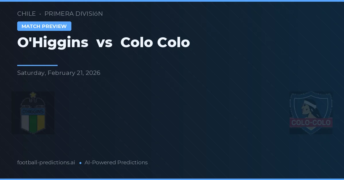 O'Higgins vs Colo Colo — pronóstico y previa del partido