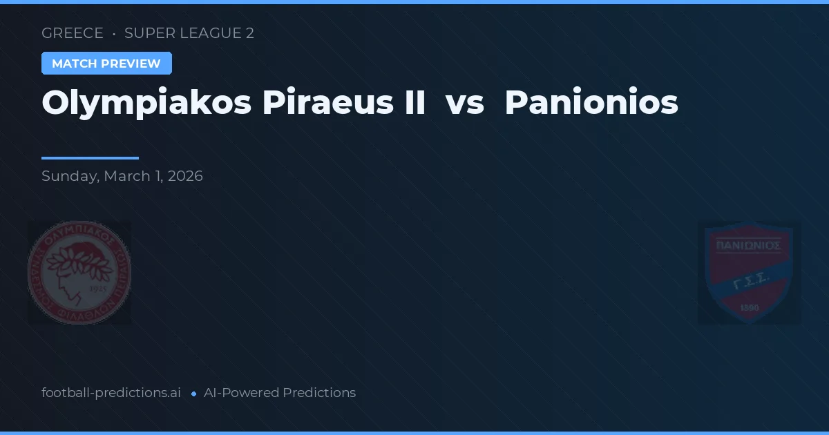 Olympiakos Piraeus II vs Panionios — pronóstico y previa del partido