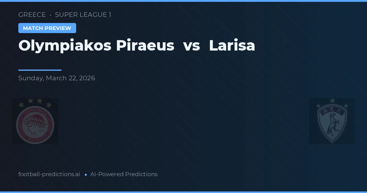 Olympiakos Piraeus vs Larisa — pronóstico y previa del partido